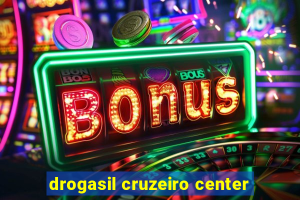 drogasil cruzeiro center